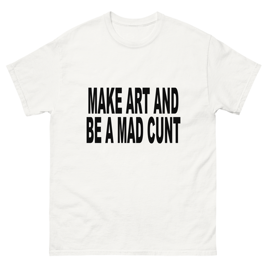 Fuck All The Norms - Make Art and Be A Mad Cunt